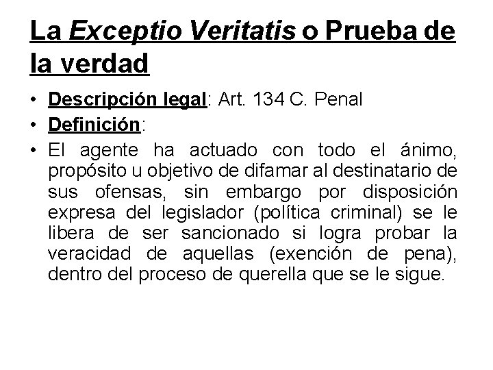 La Exceptio Veritatis o Prueba de la verdad • Descripción legal: Art. 134 C.