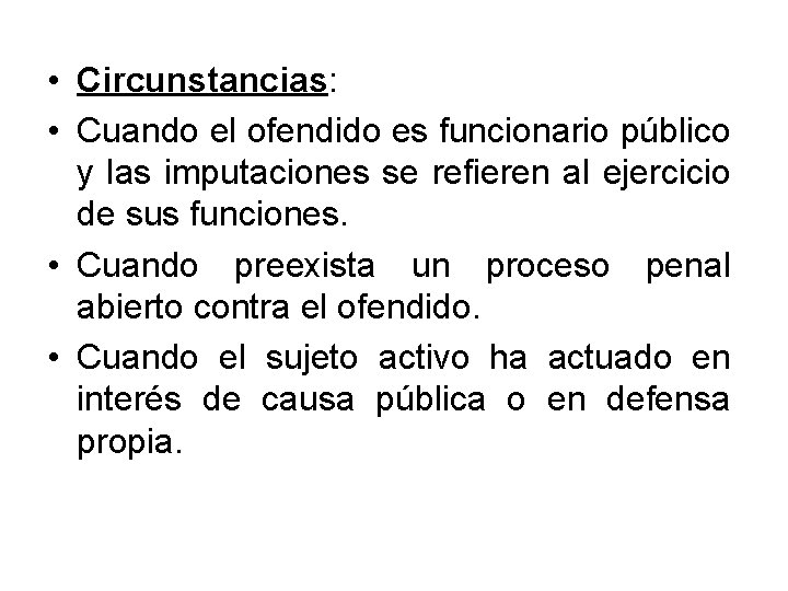  • Circunstancias: • Cuando el ofendido es funcionario público y las imputaciones se