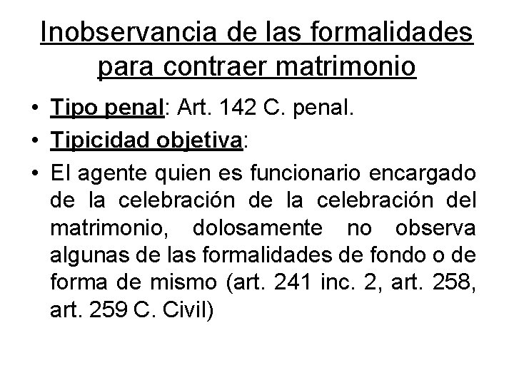 Inobservancia de las formalidades para contraer matrimonio • Tipo penal: Art. 142 C. penal.