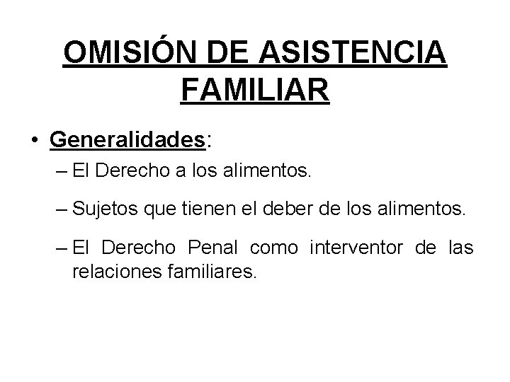 OMISIÓN DE ASISTENCIA FAMILIAR • Generalidades: – El Derecho a los alimentos. – Sujetos