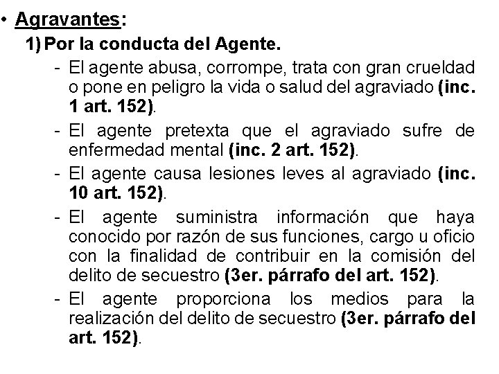  • Agravantes: 1) Por la conducta del Agente. - El agente abusa, corrompe,