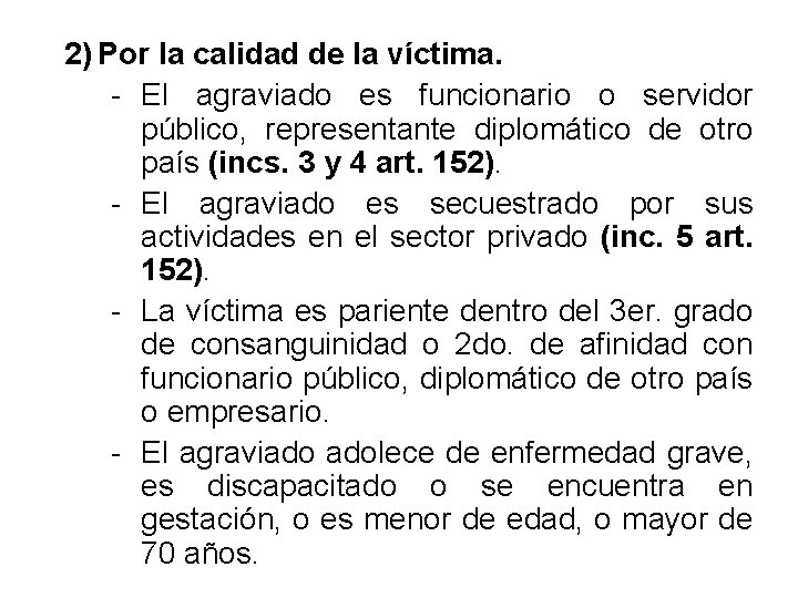 2) Por la calidad de la víctima. - El agraviado es funcionario o servidor