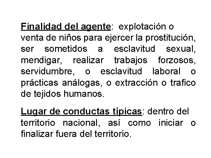 Finalidad del agente: explotación o venta de niños para ejercer la prostitución, ser sometidos