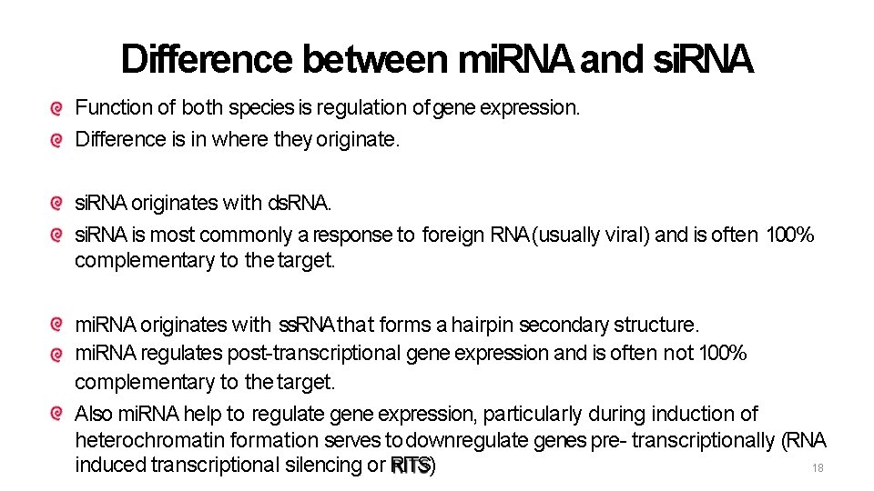 Difference between mi. RNA and si. RNA Function of both species is regulation of