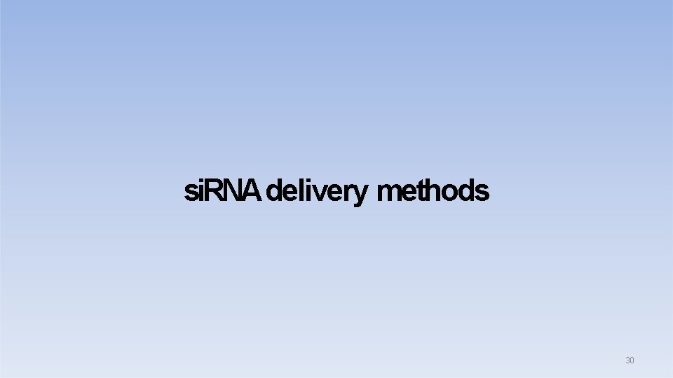 si. RNA delivery methods 30 