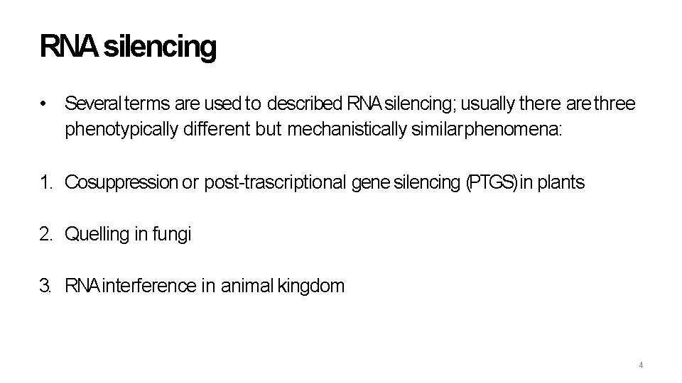 RNA silencing • Several terms are used to described RNA silencing; usually there are