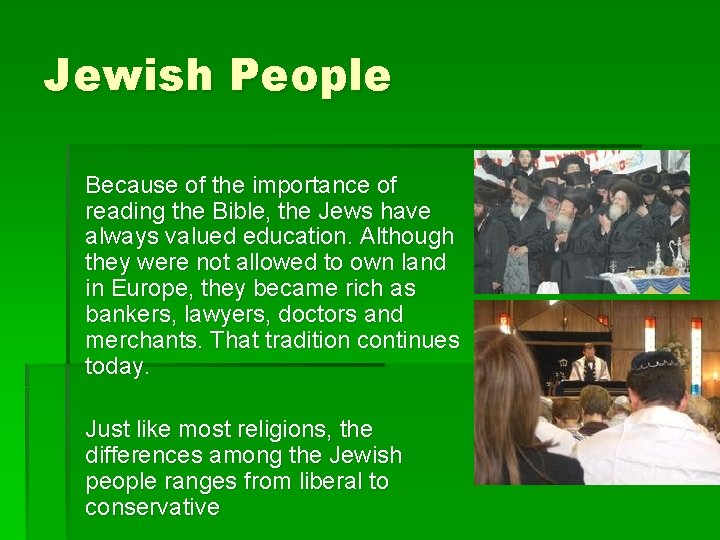 Jewish People Because of the importance of reading the Bible, the Jews have always