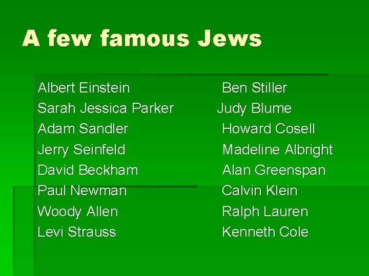 A few famous Jews Albert Einstein Sarah Jessica Parker Adam Sandler Jerry Seinfeld David