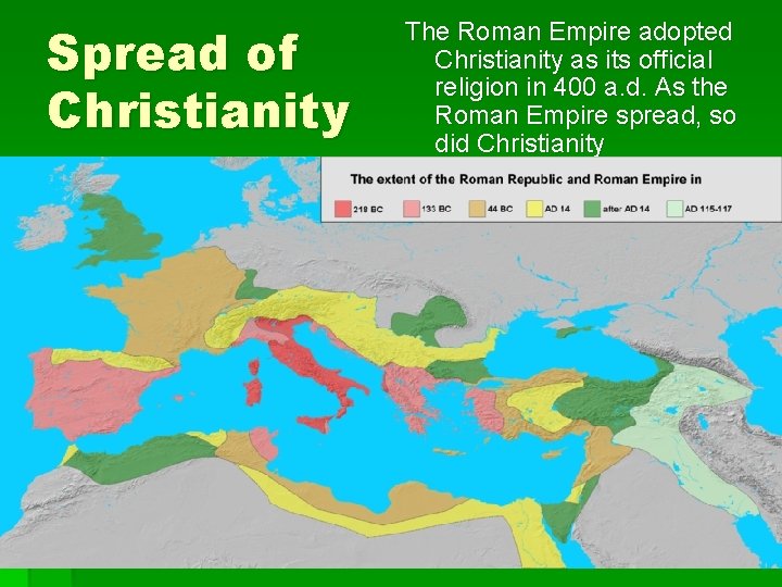 Spread of Christianity The Roman Empire adopted Christianity as its official religion in 400