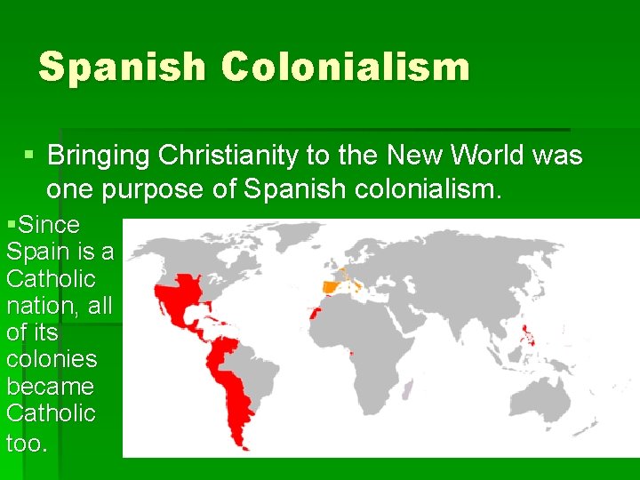 Spanish Colonialism § Bringing Christianity to the New World was one purpose of Spanish