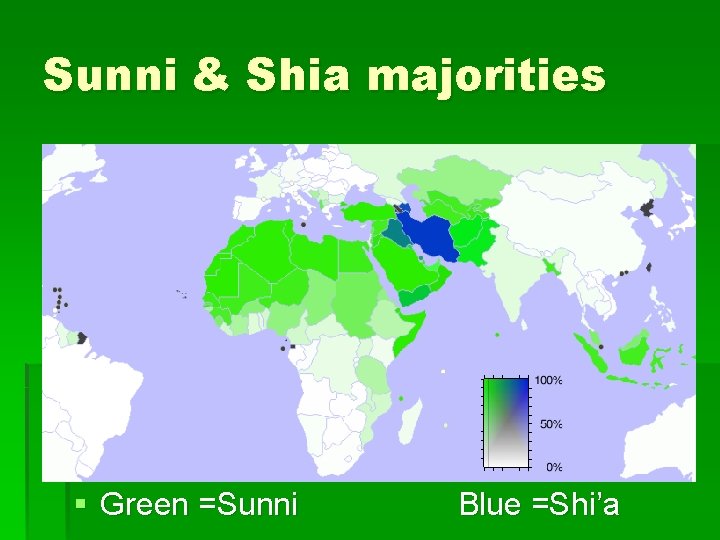 Sunni & Shia majorities § Green =Sunni Blue =Shi’a 