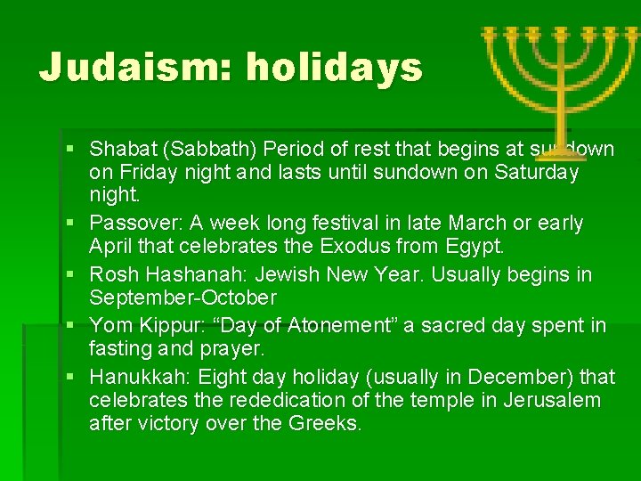 Judaism: holidays § Shabat (Sabbath) Period of rest that begins at sundown on Friday