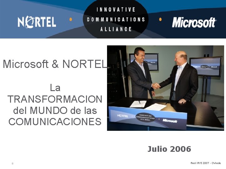 Microsoft & NORTEL La TRANSFORMACION del MUNDO de las COMUNICACIONES Julio 2006 8 Red