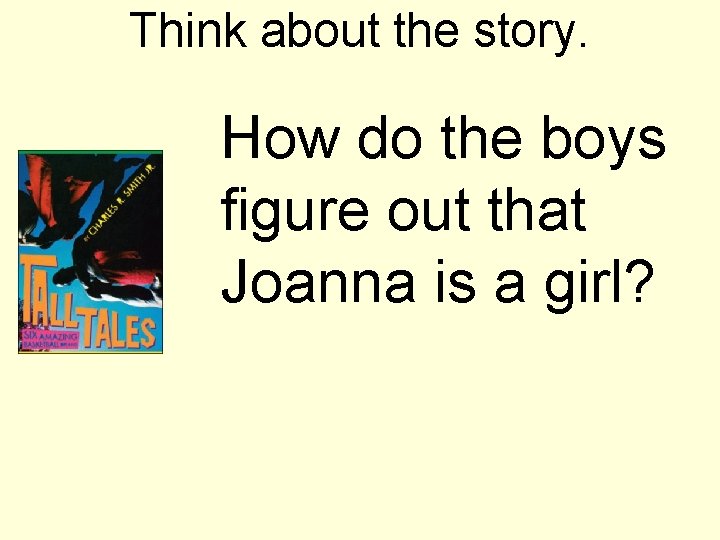 Think about the story. How do the boys figure out that Joanna is a