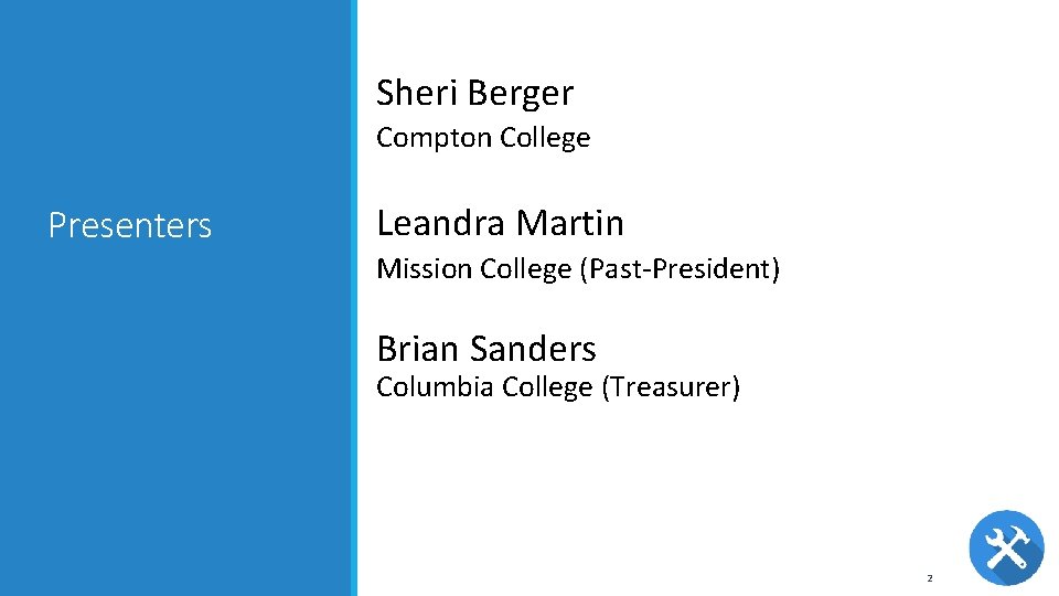 Sheri Berger Compton College Presenters Leandra Martin Mission College (Past-President) Brian Sanders Columbia College