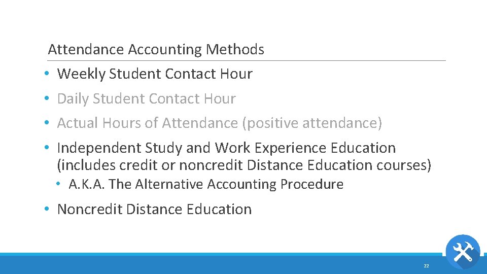 Attendance Accounting Methods • Weekly Student Contact Hour • Daily Student Contact Hour •