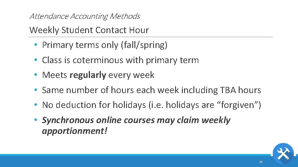 Attendance Accounting Methods Weekly Student Contact Hour • Primary terms only (fall/spring) • •