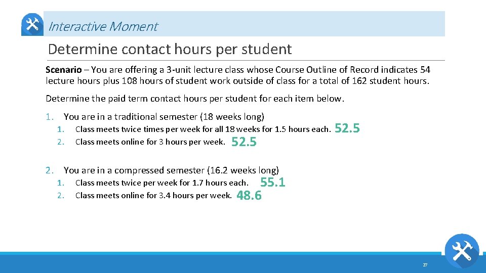 Interactive Moment Determine contact hours per student Scenario – You are offering a 3