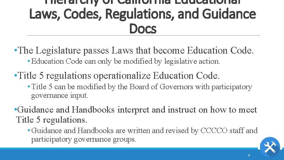 Hierarchy of California Educational Laws, Codes, Regulations, and Guidance Docs • The Legislature passes