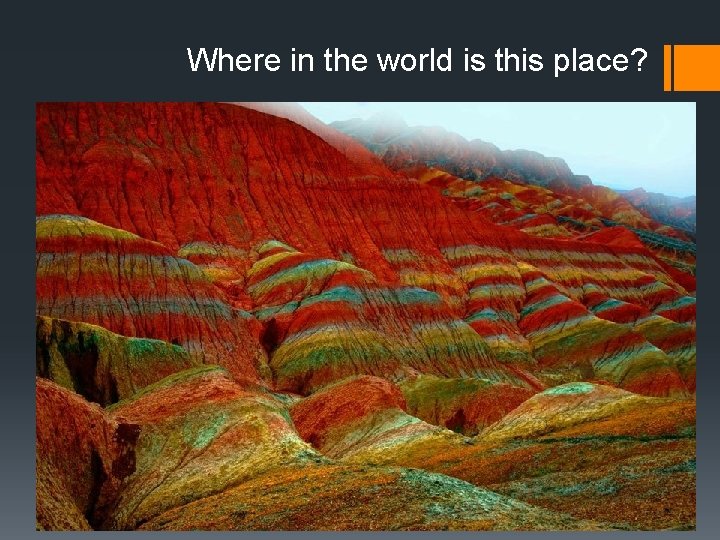 Where in the world is this place? 