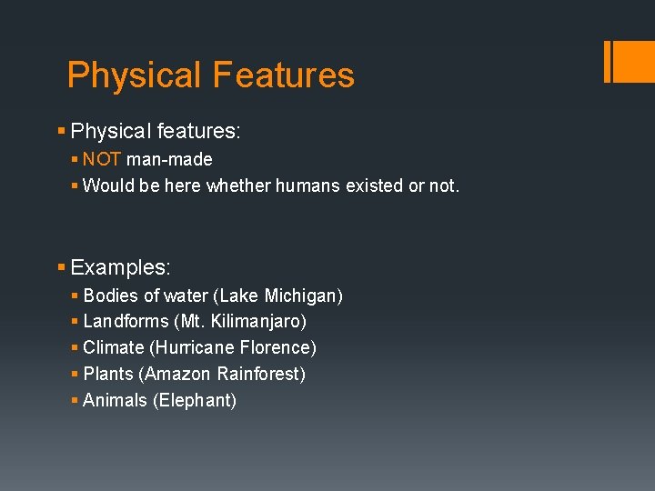 Physical Features § Physical features: § NOT man-made § Would be here whether humans