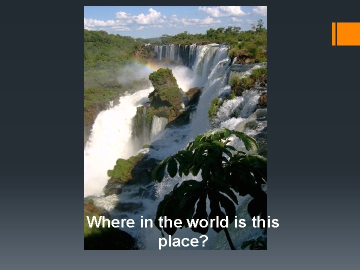 Where in the world is this place? 