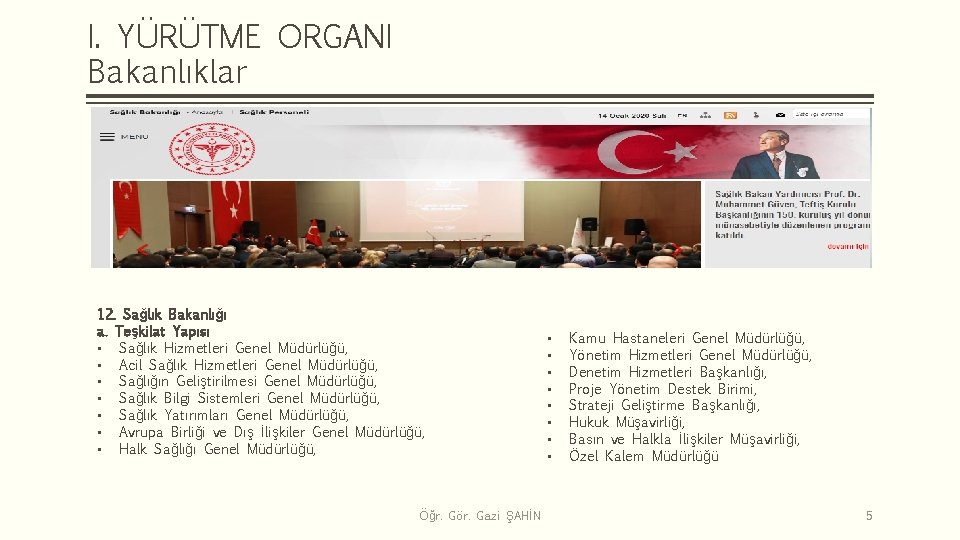 I. YÜRÜTME ORGANI Bakanlıklar 12. Sağlık Bakanlığı a. Teşkilat Yapısı • Sağlık Hizmetleri Genel