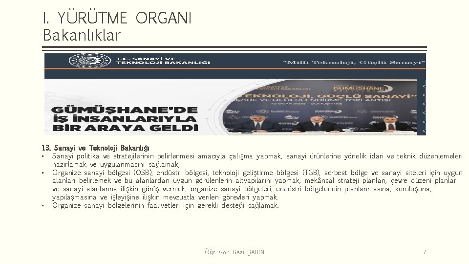 I. YÜRÜTME ORGANI Bakanlıklar 13. Sanayi ve Teknoloji Bakanlığı • Sanayi politika ve stratejilerinin
