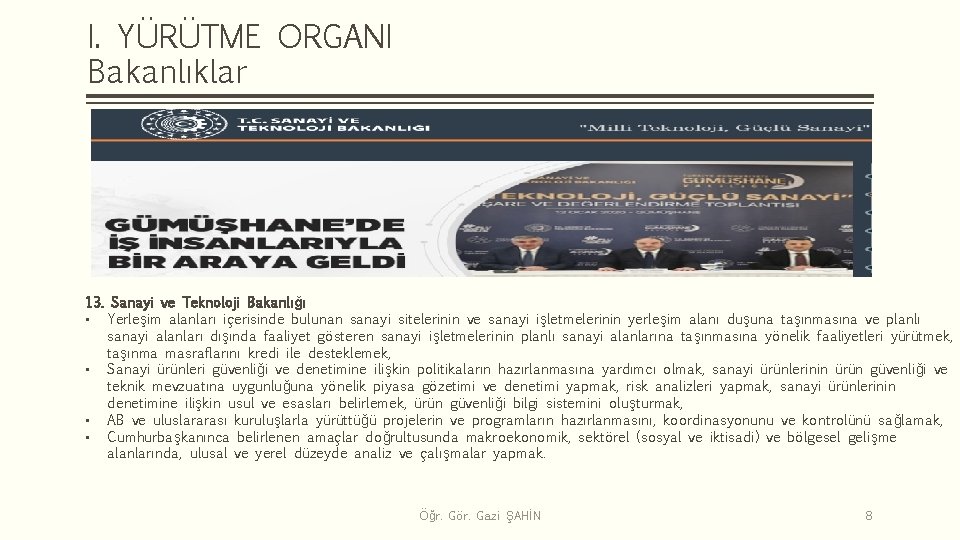 I. YÜRÜTME ORGANI Bakanlıklar 13. Sanayi ve Teknoloji Bakanlığı • Yerleşim alanları içerisinde bulunan