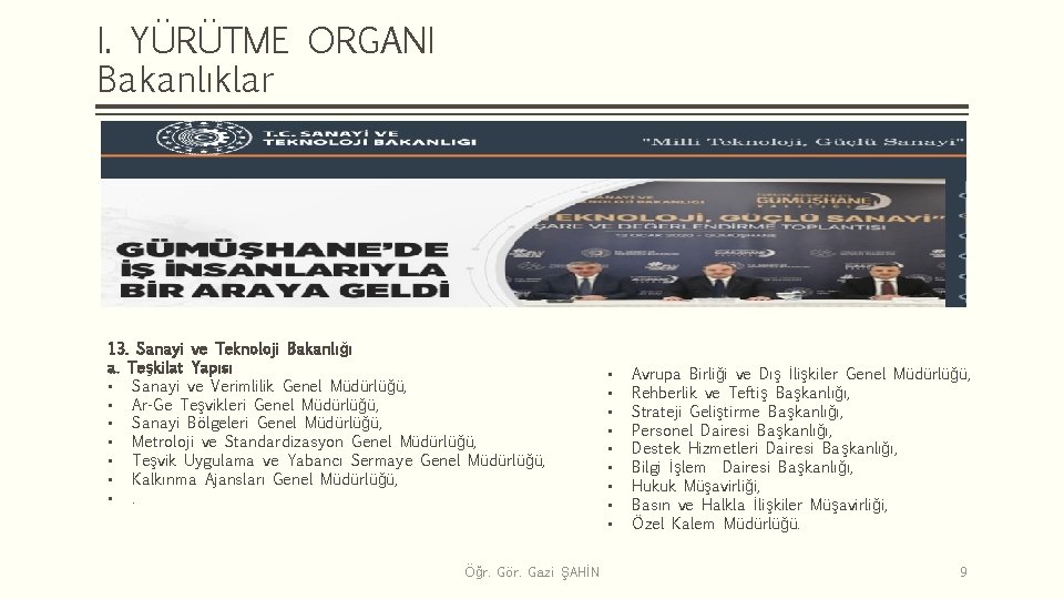 I. YÜRÜTME ORGANI Bakanlıklar 13. Sanayi ve Teknoloji Bakanlığı a. Teşkilat Yapısı • Sanayi