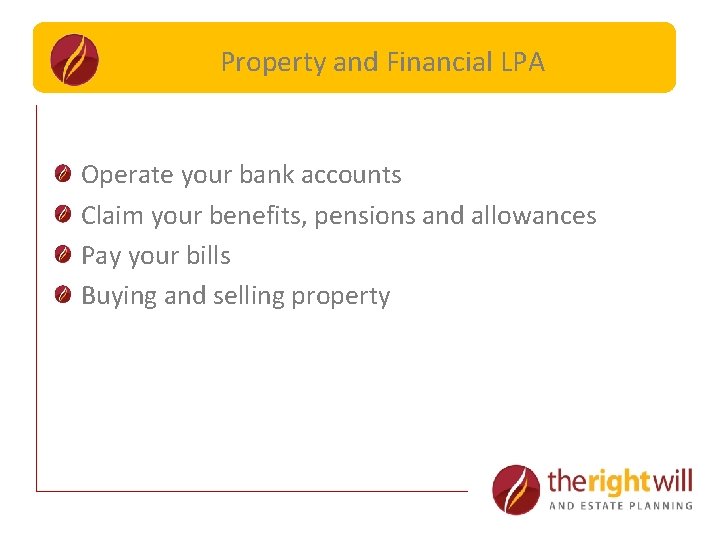 Property and Financial LPA Part Share Valuation of Property Operate your bank accounts Claim