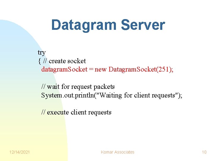 Datagram Server try { // create socket datagram. Socket = new Datagram. Socket(251); // Datagram Server try { // create socket datagram. Socket = new Datagram. Socket(251); //