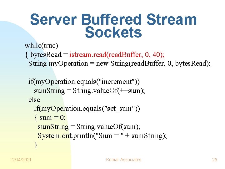 Server Buffered Stream Sockets while(true) { bytes. Read = istream. read(read. Buffer, 0, 40); Server Buffered Stream Sockets while(true) { bytes. Read = istream. read(read. Buffer, 0, 40);