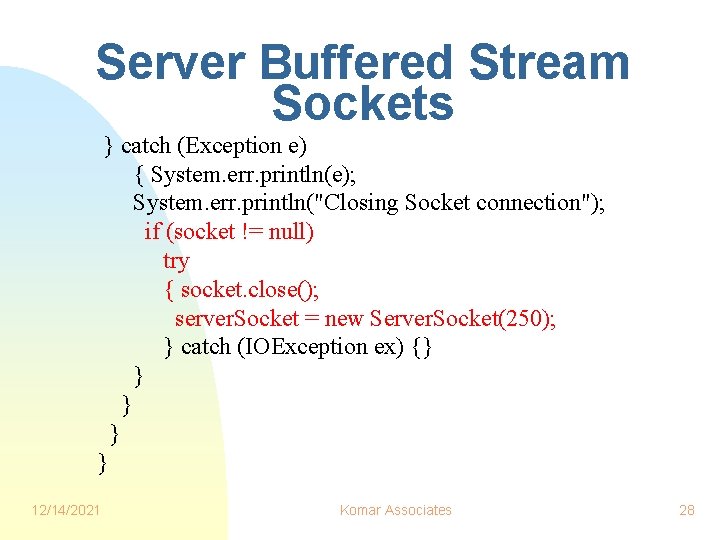 Server Buffered Stream Sockets } catch (Exception e) { System. err. println(e); System. err. Server Buffered Stream Sockets } catch (Exception e) { System. err. println(e); System. err.