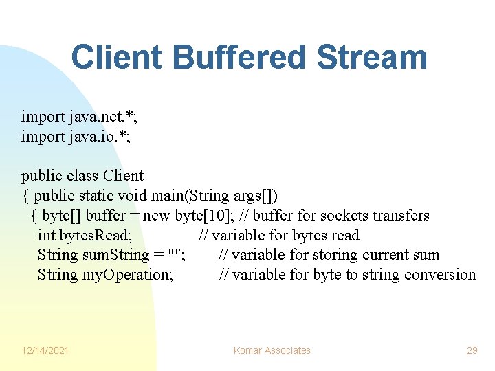 Client Buffered Stream import java. net. *; import java. io. *; public class Client Client Buffered Stream import java. net. *; import java. io. *; public class Client