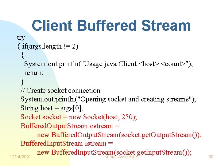 Client Buffered Stream try { if(args. length != 2) { System. out. println("Usage java Client Buffered Stream try { if(args. length != 2) { System. out. println("Usage java