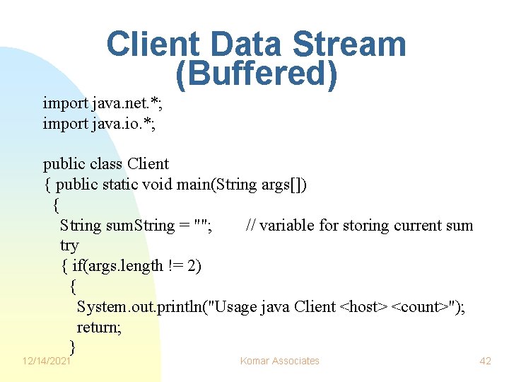 Client Data Stream (Buffered) import java. net. *; import java. io. *; public class Client Data Stream (Buffered) import java. net. *; import java. io. *; public class
