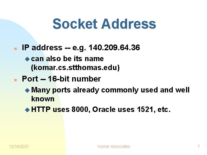 Socket Address n IP address -- e. g. 140. 209. 64. 36 u can Socket Address n IP address -- e. g. 140. 209. 64. 36 u can
