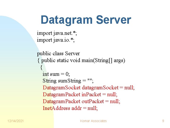 Datagram Server import java. net. *; import java. io. *; public class Server { Datagram Server import java. net. *; import java. io. *; public class Server {