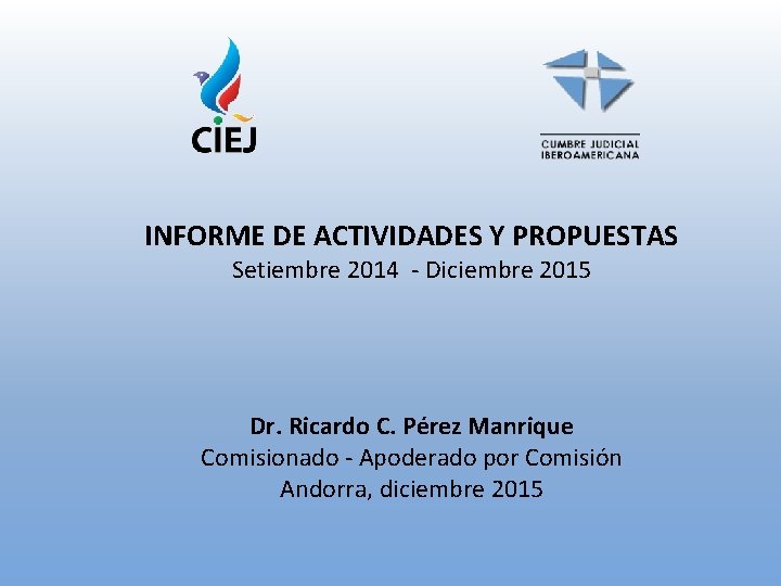 INFORME DE ACTIVIDADES Y PROPUESTAS Setiembre 2014 - Diciembre 2015 Dr. Ricardo C. Pérez