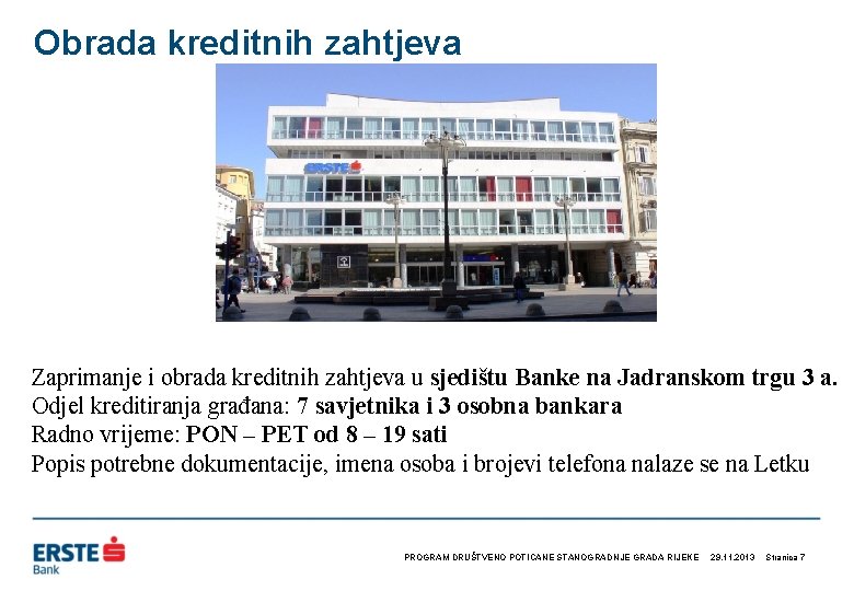 Obrada kreditnih zahtjeva Zaprimanje i obrada kreditnih zahtjeva u sjedištu Banke na Jadranskom trgu