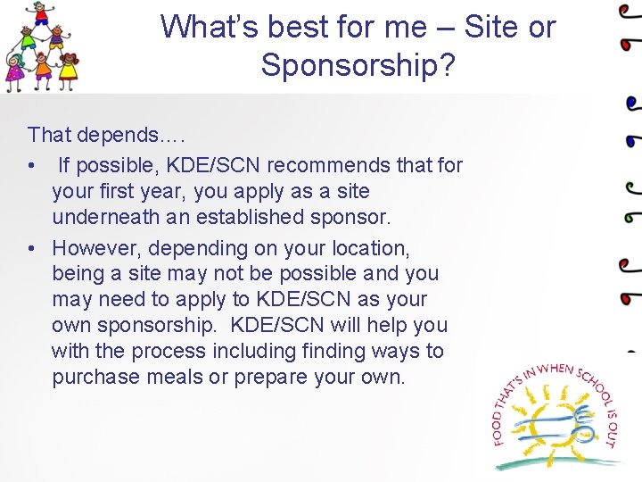What’s best for me – Site or Sponsorship? That depends…. • If possible, KDE/SCN