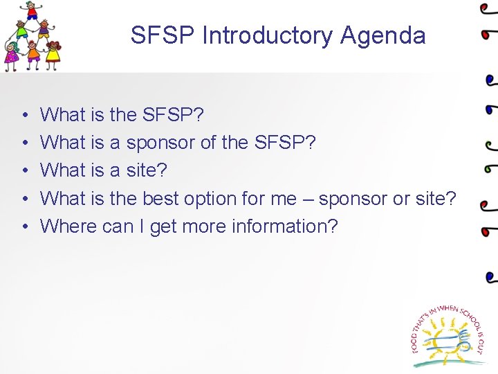 SFSP Introductory Agenda • • • What is the SFSP? What is a sponsor