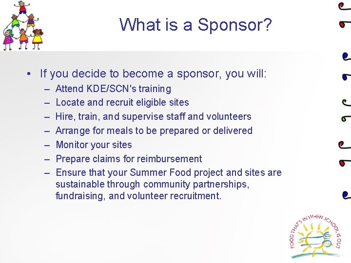 What is a Sponsor? • If you decide to become a sponsor, you will: