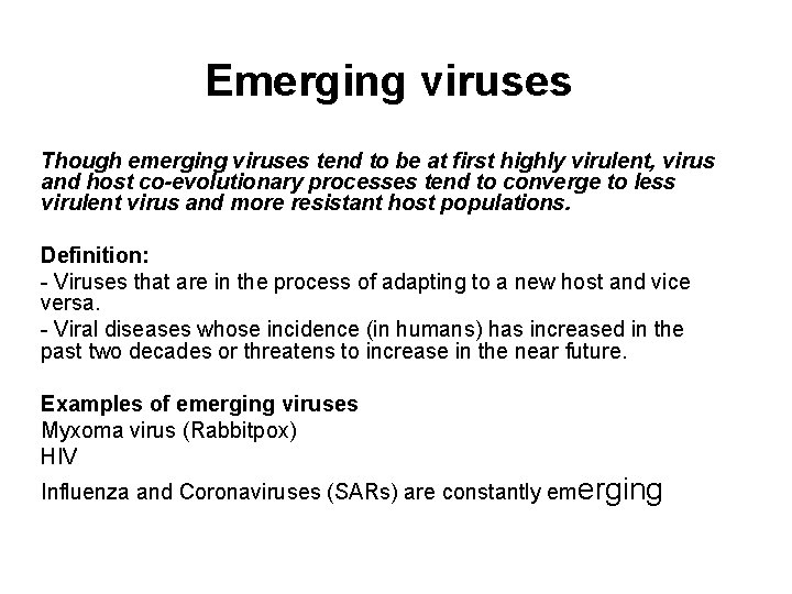 Emerging viruses Though emerging viruses tend to be at first highly virulent, virus and