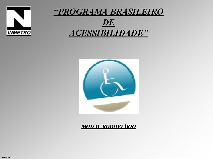 “PROGRAMA BRASILEIRO DE ACESSIBILIDADE” MODAL RODOVIÁRIO v. Junho / 2009 