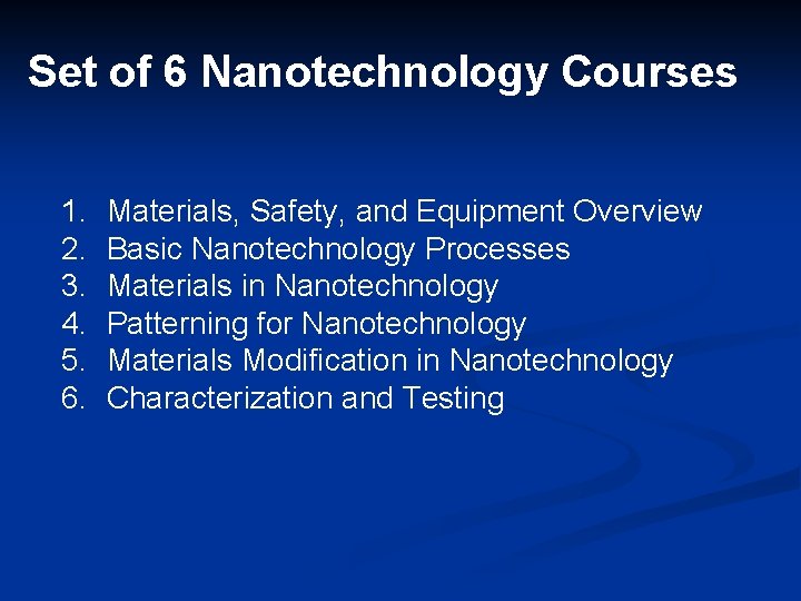 Set of 6 Nanotechnology Courses 1. 2. 3. 4. 5. 6. Materials, Safety, and