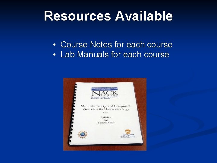 Resources Available • Course Notes for each course • Lab Manuals for each course