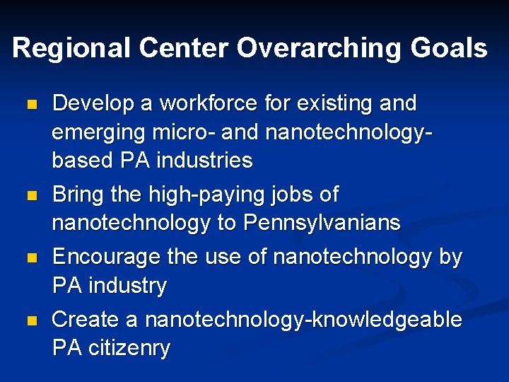 Regional Center Overarching Goals n n Develop a workforce for existing and emerging micro-