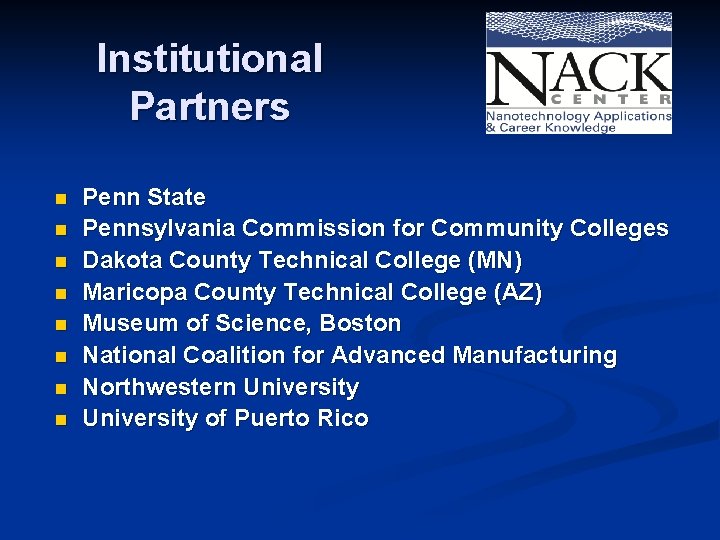 Institutional Partners n n n n Penn State Pennsylvania Commission for Community Colleges Dakota